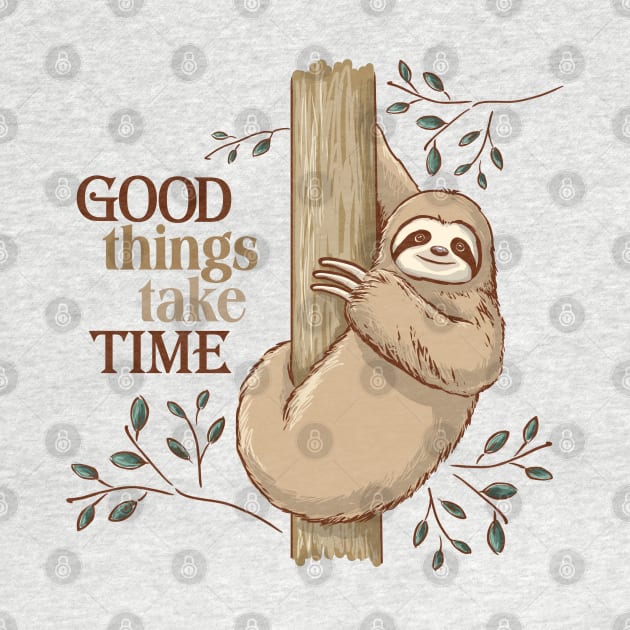 Good Things Take Time Sloth by ElephantShoe